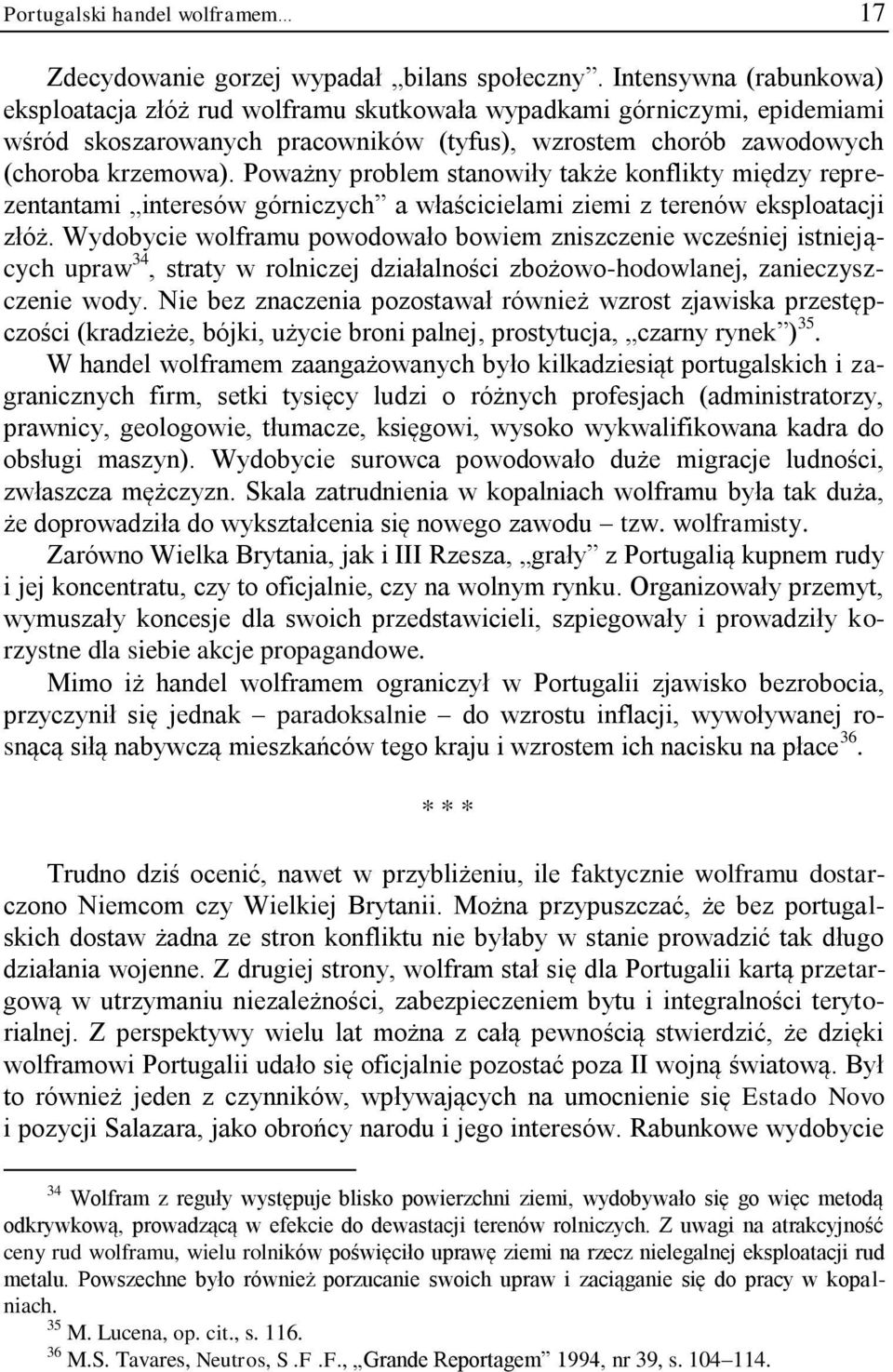 Poważny problem stanowiły także konflikty między reprezentantami interesów górniczych a właścicielami ziemi z terenów eksploatacji złóż.