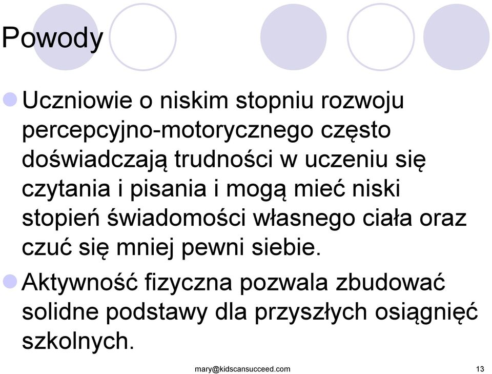 świadomości własnego ciała oraz czuć się mniej pewni siebie.