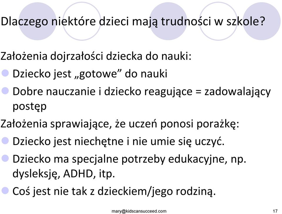 reagujące = zadowalający postęp Założenia sprawiające, że uczeń ponosi porażkę: Dziecko jest