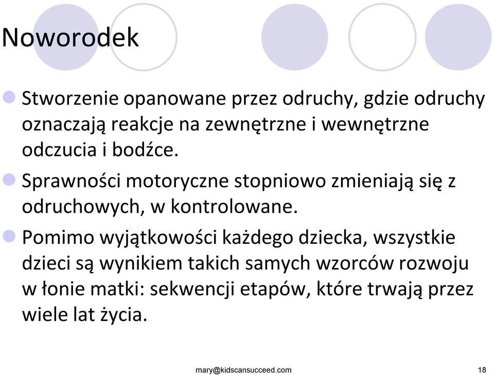 Sprawności motoryczne stopniowo zmieniają się z odruchowych, w kontrolowane.