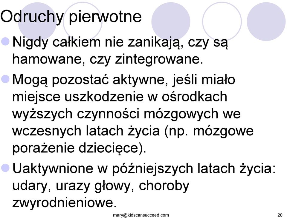 mózgowych we wczesnych latach życia (np. mózgowe porażenie dziecięce).