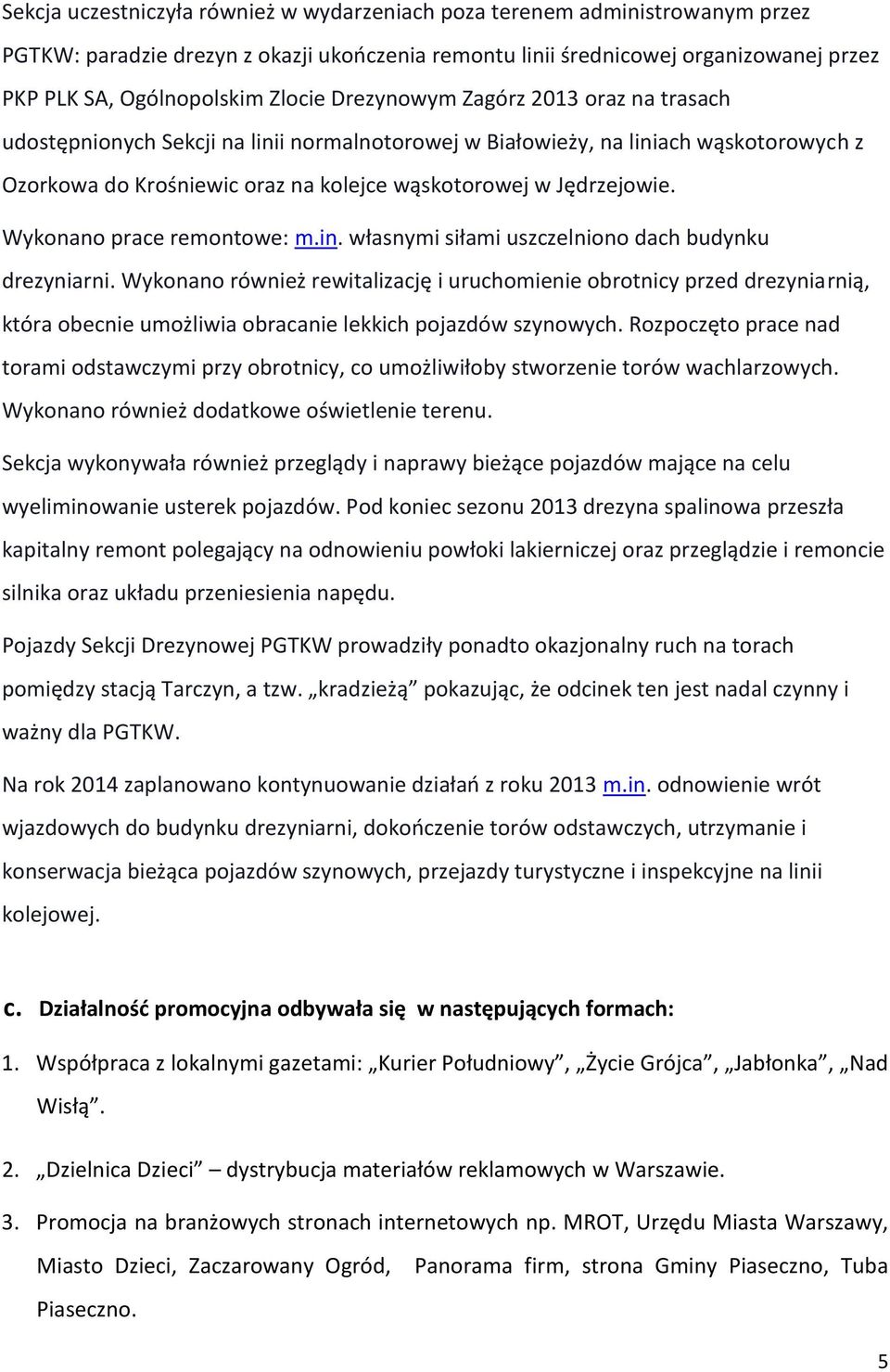 Wykonano prace remontowe: m.in. własnymi siłami uszczelniono dach budynku drezyniarni.