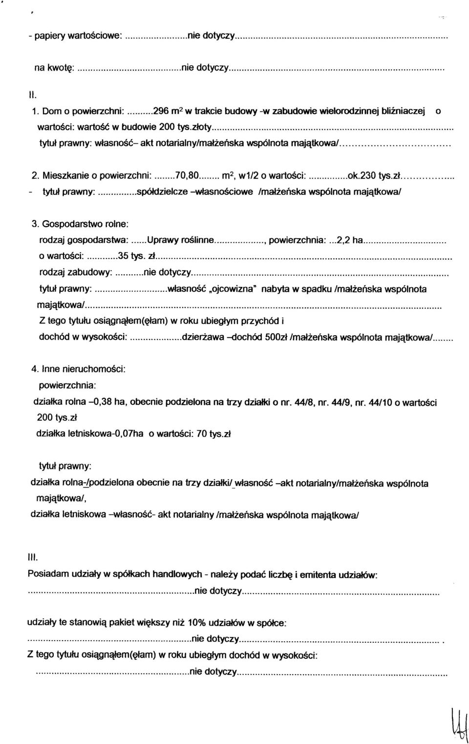 ..sp6ldzielcze -udasnq6ciowe lmal2ehska wsp6lnota majqtkowa/ 3. Gospodarctwo rolne: rodzaj gospodarstwa:...uprawy ra6linne... powierzchnia:...2,2ha... o wartosci:...35 tys. 21... rodzal zabudowy:.