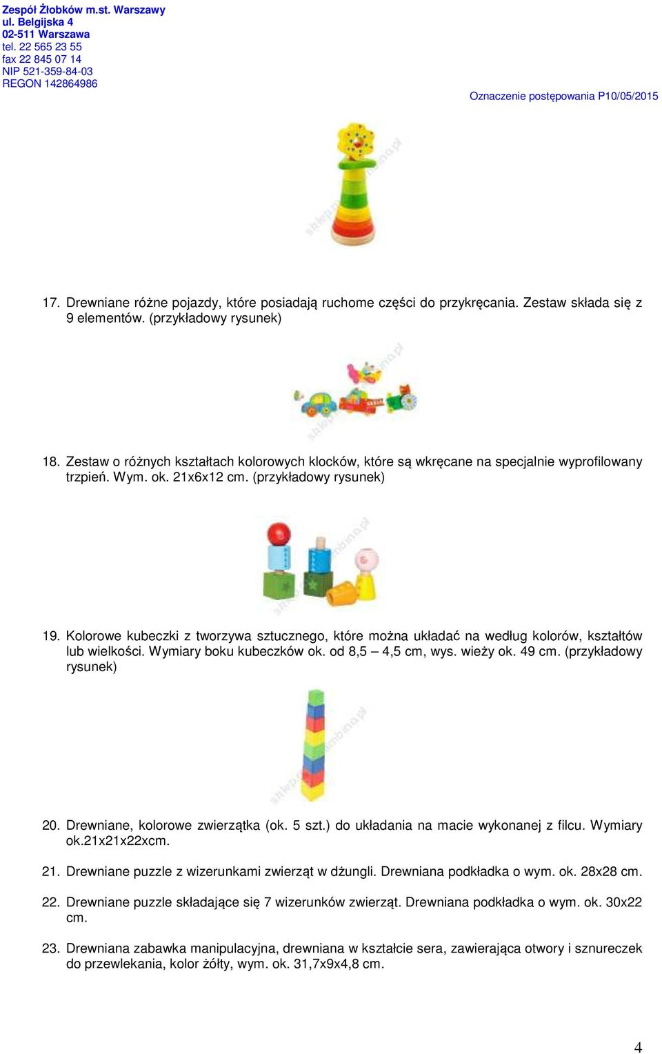 Kolorowe kubeczki z tworzywa sztucznego, które można układać na według kolorów, kształtów lub wielkości. Wymiary boku kubeczków ok. od 8,5 4,5 cm, wys. wieży ok. 49 cm. (przykładowy rysunek) 20.