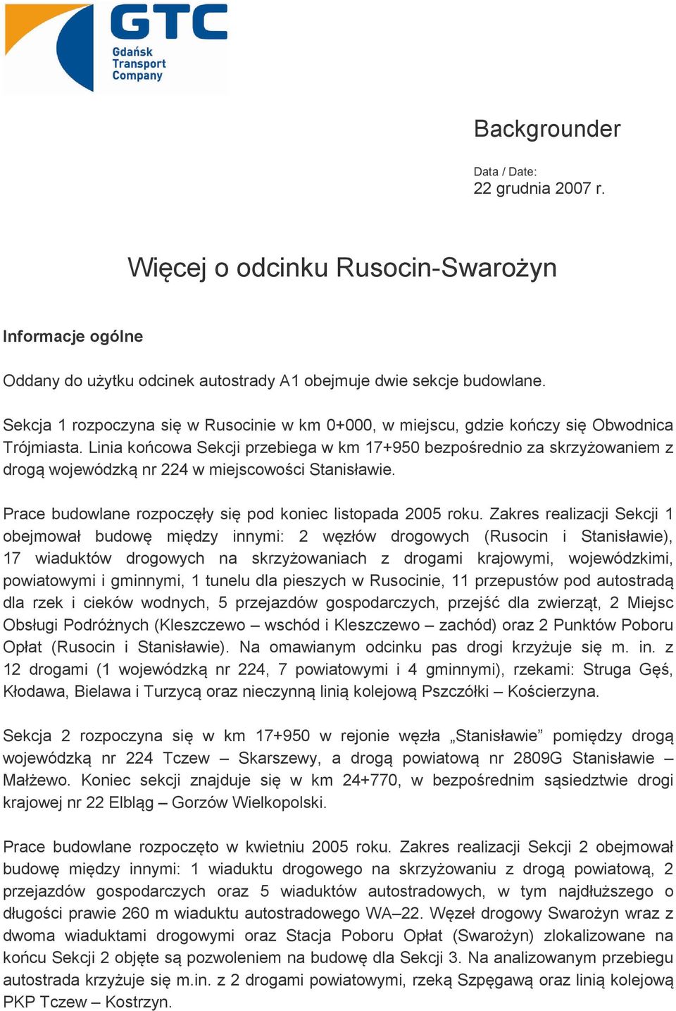 Linia końcowa Sekcji przebiega w km 17+950 bezpośrednio za skrzyżowaniem z drogą wojewódzką nr 224 w miejscowości Stanisławie. Prace budowlane rozpoczęły się pod koniec listopada 2005 roku.