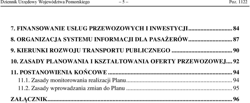 .. 90 10. ZASADY PLANOWANIA I KSZTAŁTOWANIA OFERTY PRZEWOZOWEJ... 92 11. POSTANOWIENIA KOŃCOWE... 94 11.