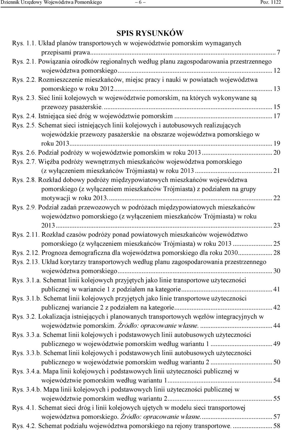 Rys. 2.3. Sieć linii kolejowych w województwie pomorskim, na których wykonywane są przewozy pasażerskie.... 15 