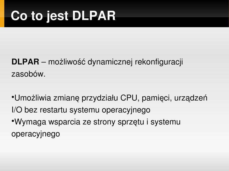 Umożliwia zmianę przydziału CPU, pamięci, urządzeń