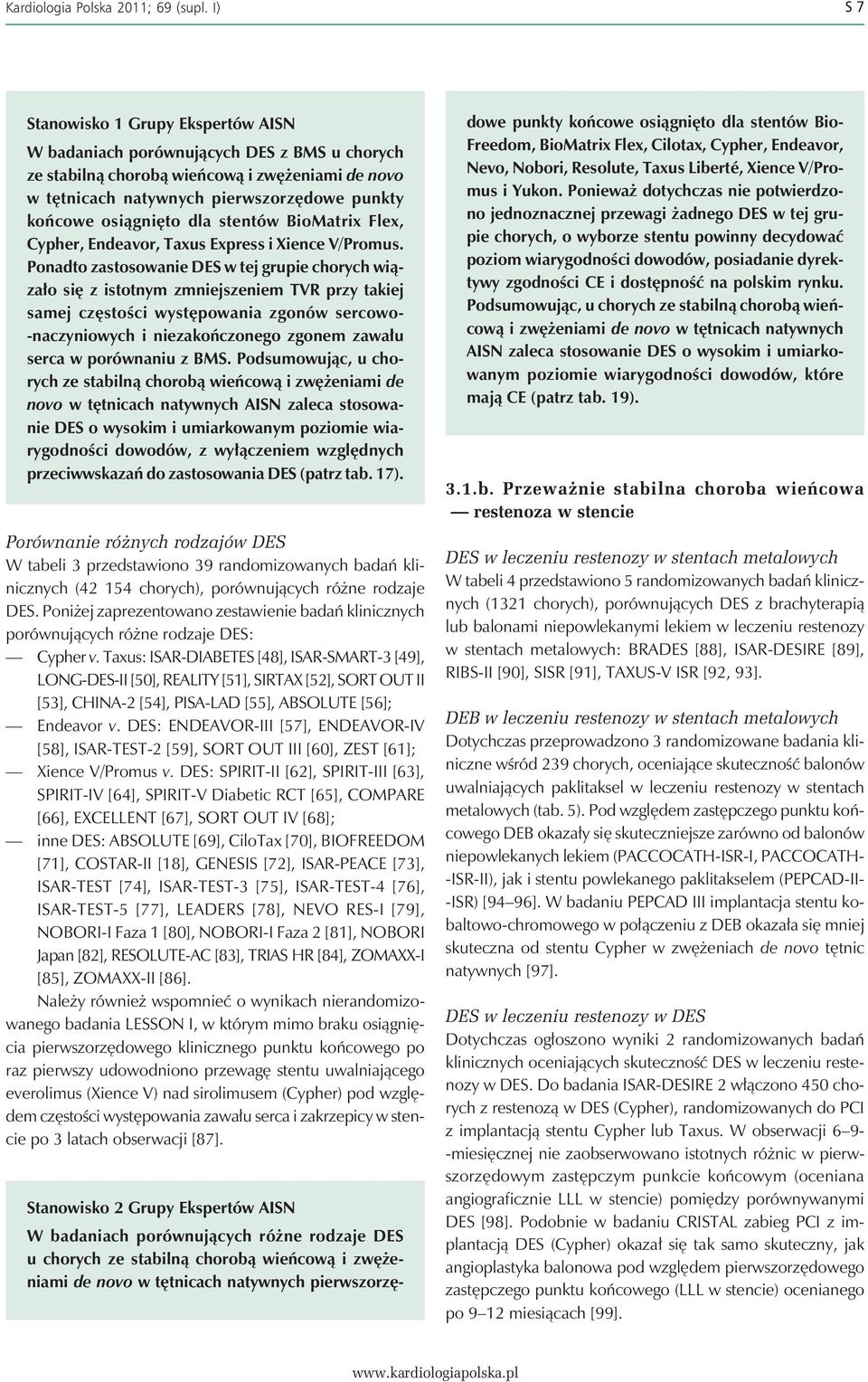 osiągnięto dla stentów BioMatrix Flex, Cypher, Endeavor, Taxus Express i Xience V/Promus.