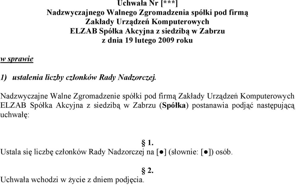 Nadzwyczajne Walne Zgromadzenie spółki pod firmą Zakłady Urządzeń Komputerowych ELZAB Spółka Akcyjna z siedzibą w Zabrzu