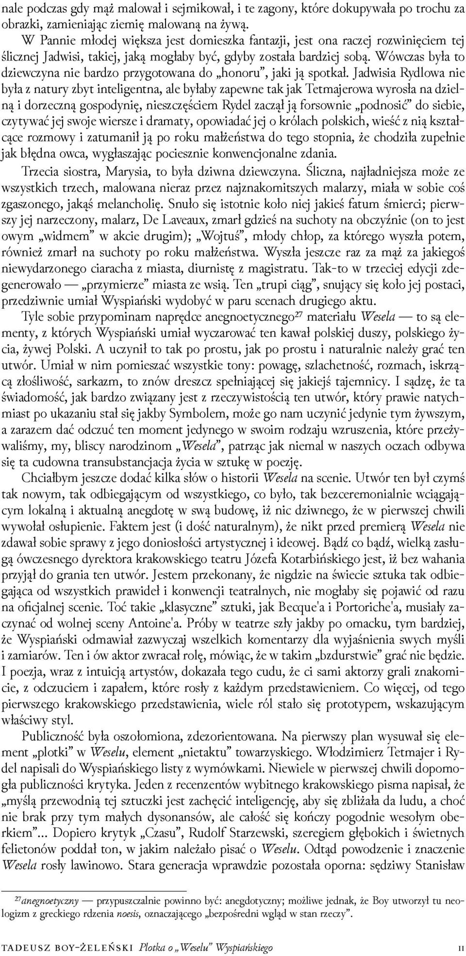 Wówczas była to ǳiewczyna nie barǳo przygotowana do honoru, jaki ją spotkał.