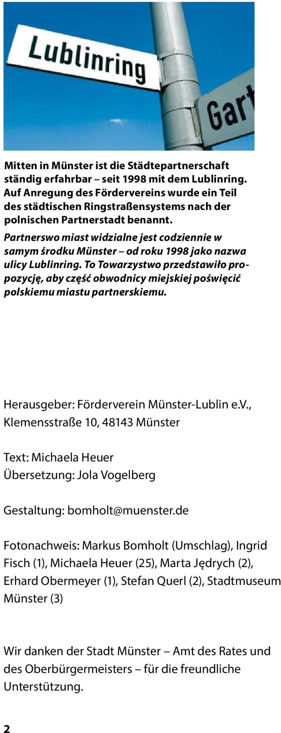 Partnerswo miast widzialne jest codziennie w samym środku Münster od roku 1998 jako nazwa ulicy Lublinring.