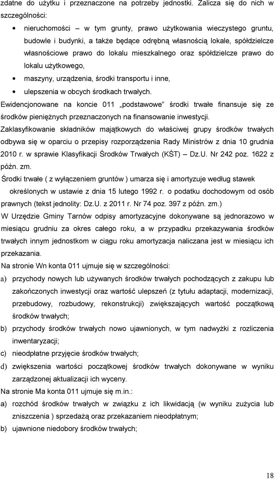 lokalu mieszkalnego oraz spółdzielcze prawo do lokalu użytkowego, maszyny, urządzenia, środki transportu i inne, ulepszenia w obcych środkach trwałych.