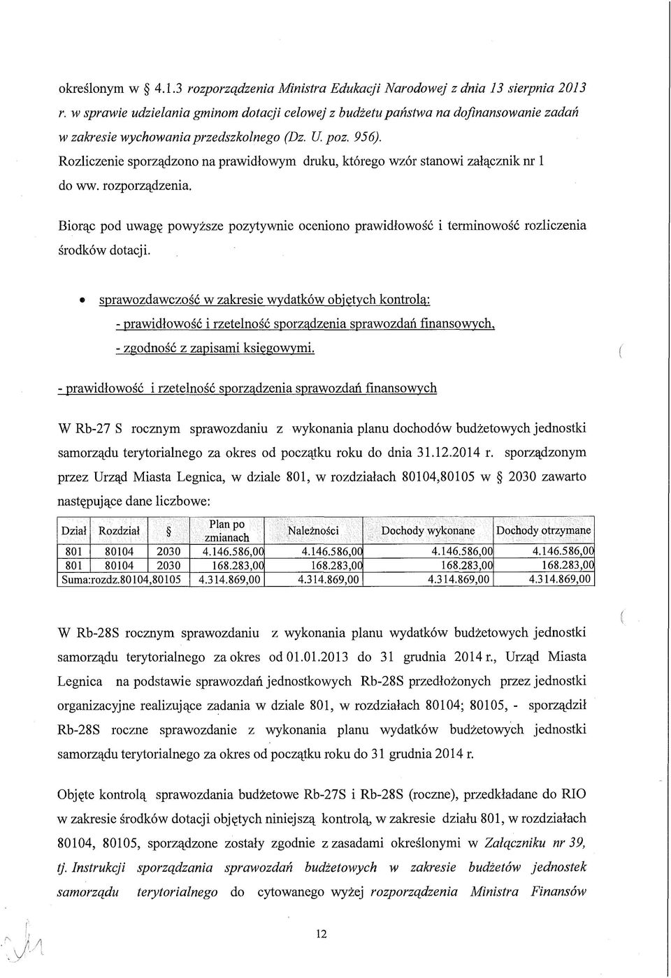 Rozliczenie sporządzono na prawidłowym druku, którego wzór stanowi załącznik nr 1 do ww. rozporządzenia.