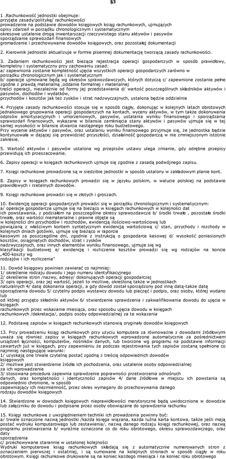 dokumentacji 2. Kierownik jednostki aktualizuje w formie pisemnej dokumentację tworzącą zasady rachunkowości. 3.