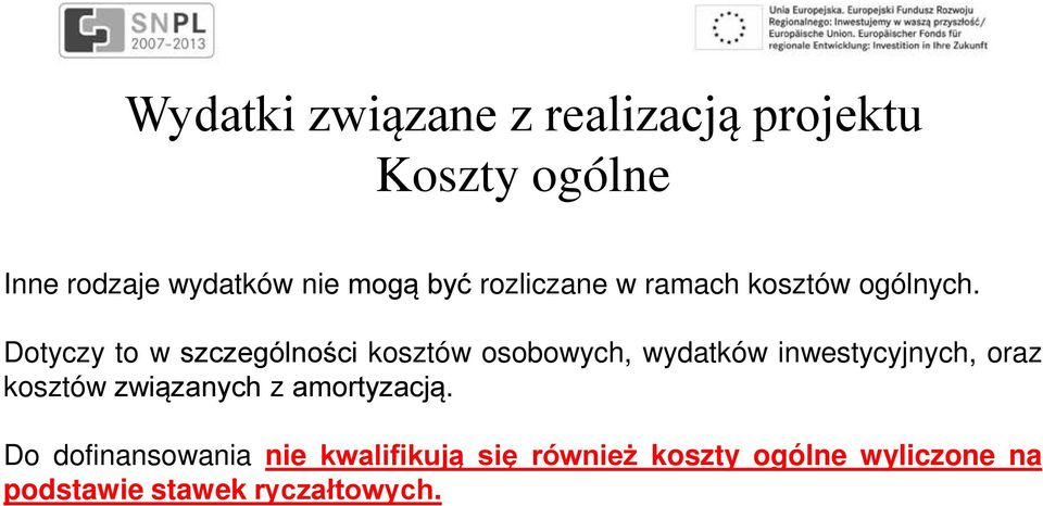 Dotyczy to w szczególności kosztów osobowych, wydatków inwestycyjnych, oraz kosztów