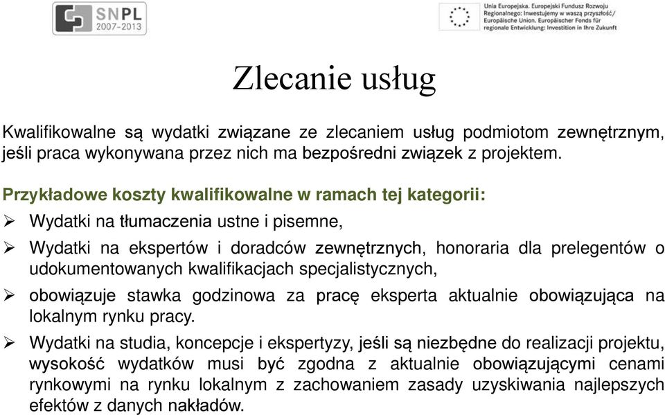 udokumentowanych kwalifikacjach specjalistycznych, obowiązuje stawka godzinowa za pracę eksperta aktualnie obowiązująca na lokalnym rynku pracy.