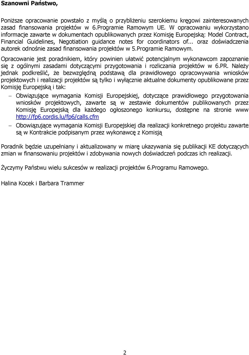 .. oraz doświadczenia autorek odnośnie zasad finansowania projektów w 5.Programie Ramowym.