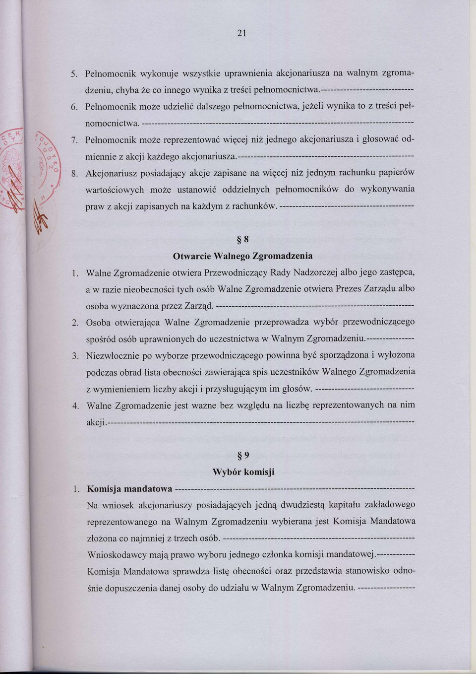 -------- Pelnomocnik moze reprezentowa6 wigcej niz jednego akcjonariusza i glosowa6 odmiennie z akcji kazdego akcj onarius za.