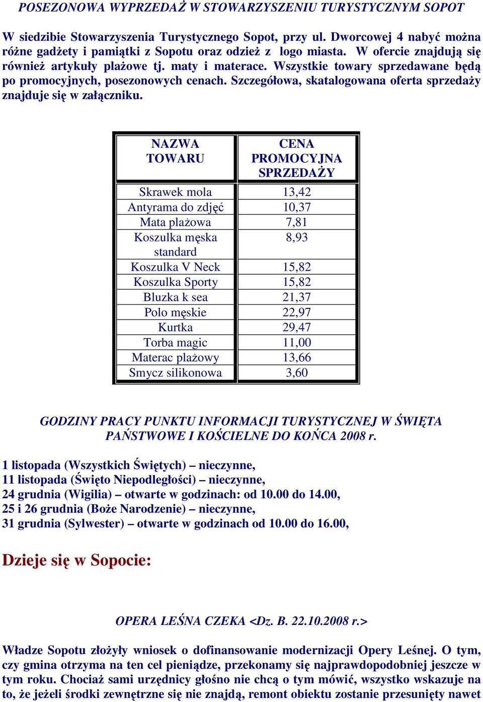 Szczegółowa, skatalogowana oferta sprzedaŝy znajduje się w załączniku.