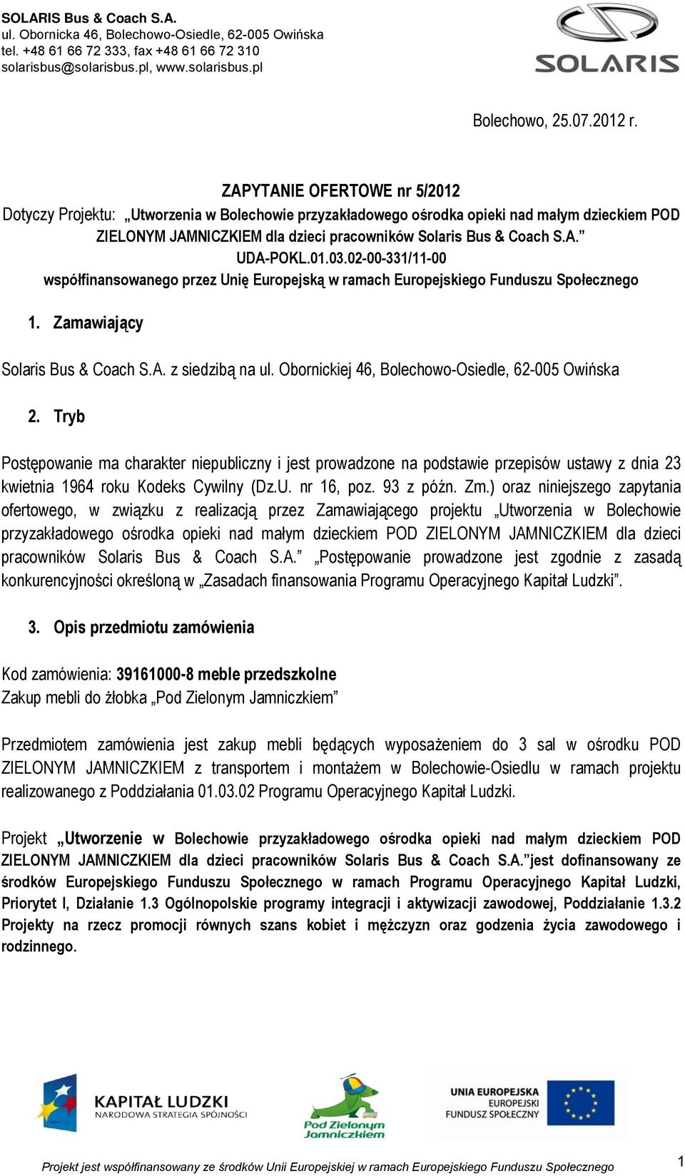 01.03.02-00-331/11-00 współfinansowanego przez Unię Europejską w ramach Europejskiego Funduszu Społecznego 1. Zamawiający Solaris Bus & Coach S.A. z siedzibą na ul.