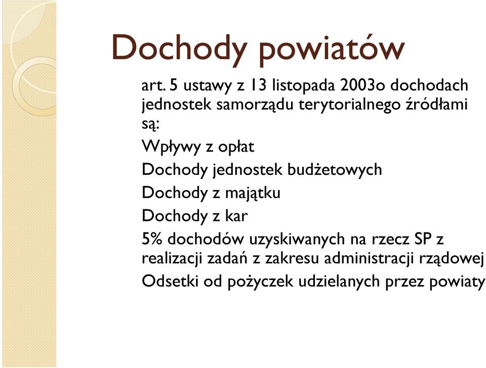 źródłami są: Wpływy z opłat Dochody jednostek budŝetowych Dochody z majątku