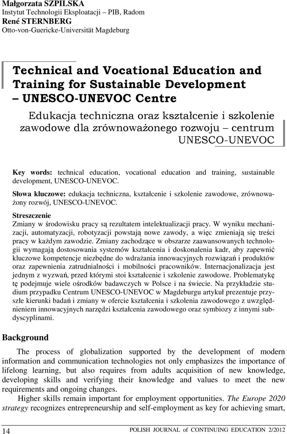 sustainable development, UNESCO-UNEVOC. Słowa kluczowe: edukacja techniczna, kształcenie i szkolenie zawodowe, zrównoważony rozwój, UNESCO-UNEVOC.