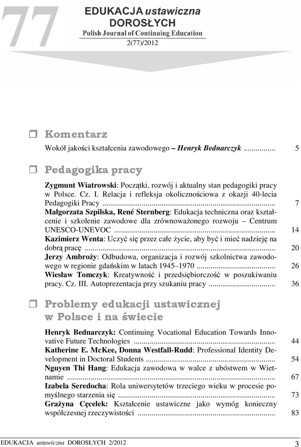 .. 7 Małgorzata Szpilska, René Sternberg: Edukacja techniczna oraz kształcenie i szkolenie zawodowe dla zrównoważonego rozwoju Centrum UNESCO-UNEVOC.