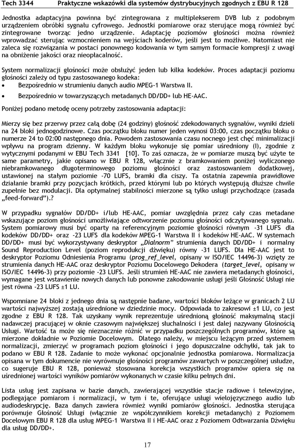 Adaptację poziomów głośności można również wprowadzać sterując wzmocnieniem na wejściach koderów, jeśli jest to możliwe.