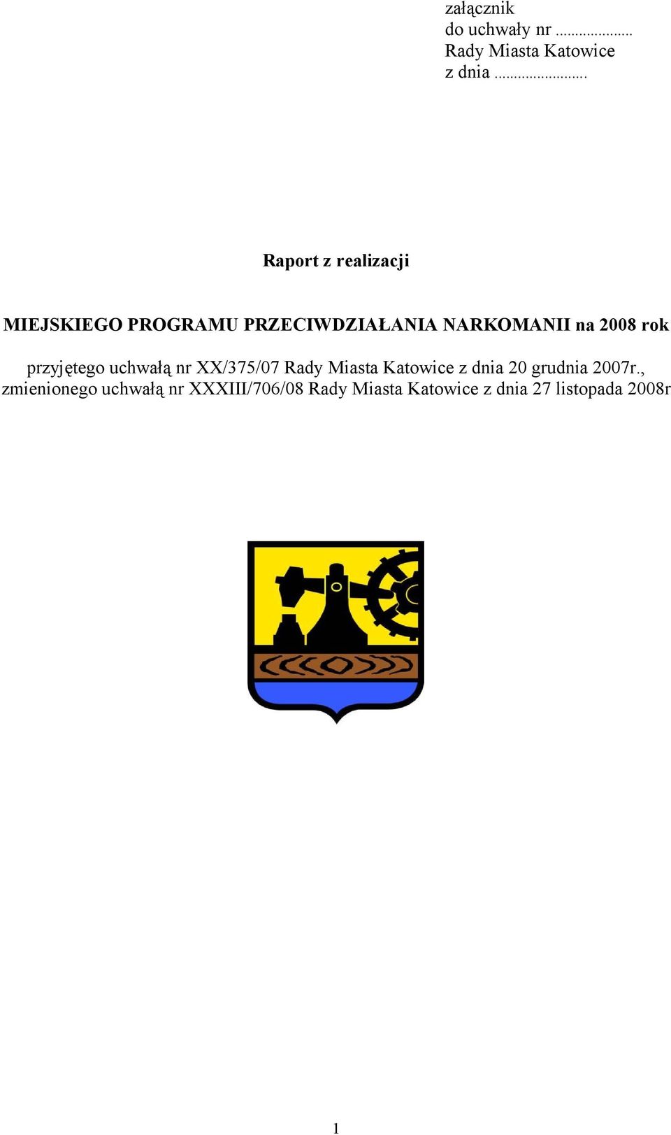 2008 rok przyjętego uchwałą nr XX/375/07 Rady Miasta Katowice z dnia 20