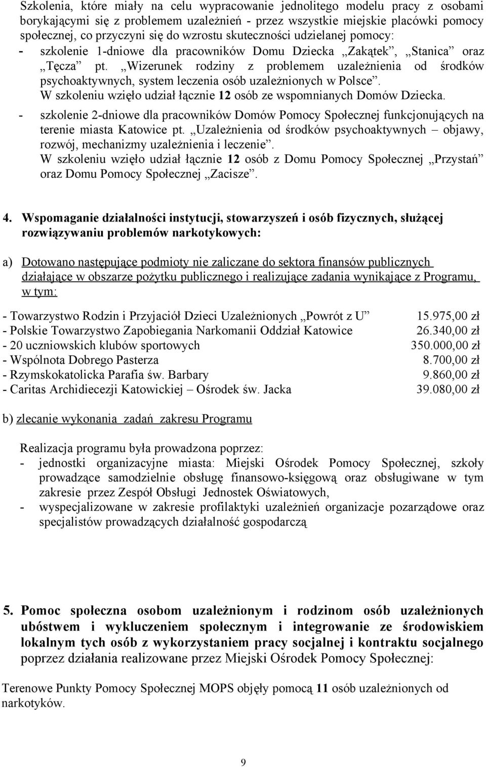 Wizerunek rodziny z problemem uzależnienia od środków psychoaktywnych, system leczenia osób uzależnionych w Polsce. W szkoleniu wzięło udział łącznie 12 osób ze wspomnianych Domów Dziecka.