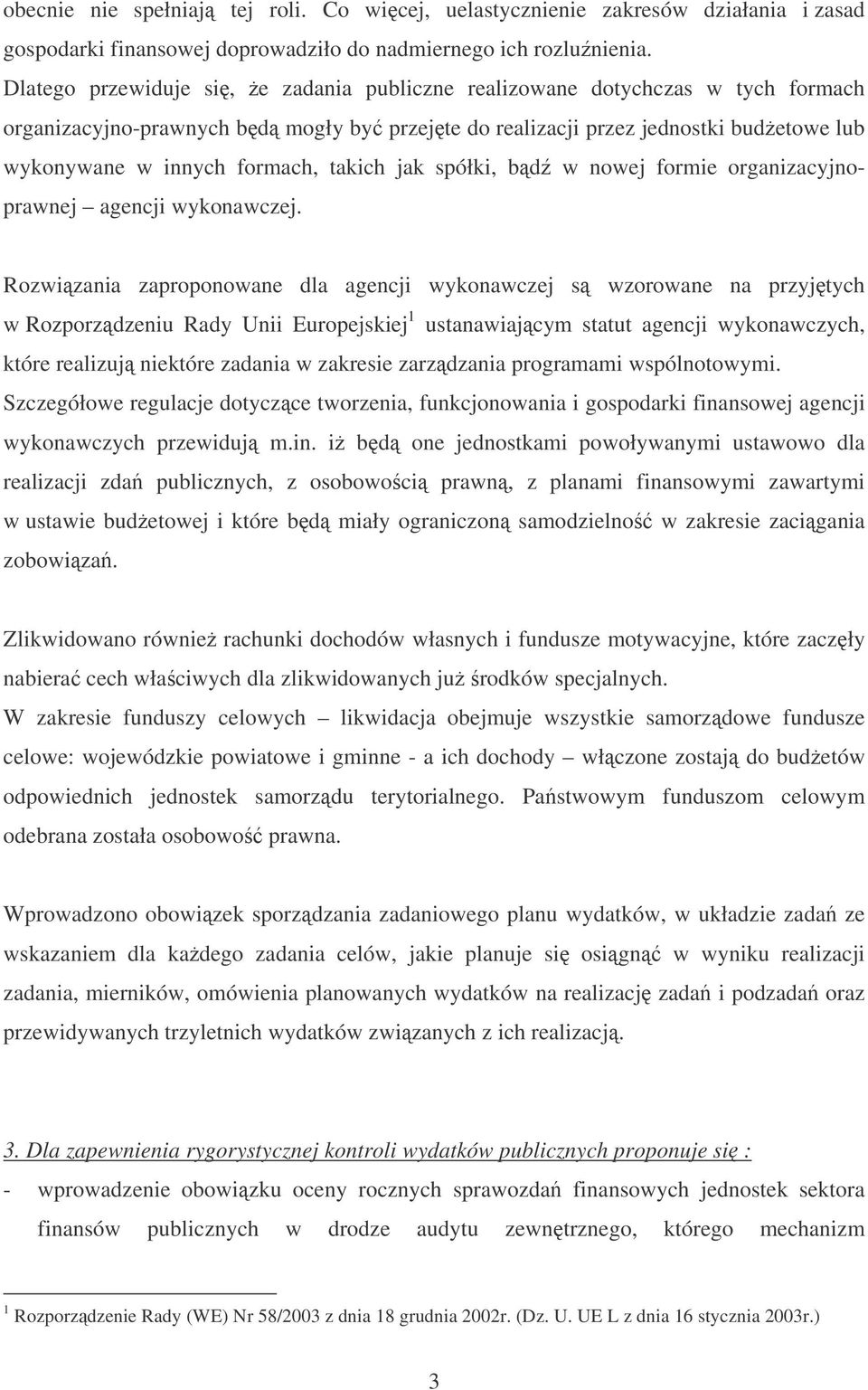 takich jak spółki, bd w nowej formie organizacyjnoprawnej agencji wykonawczej.