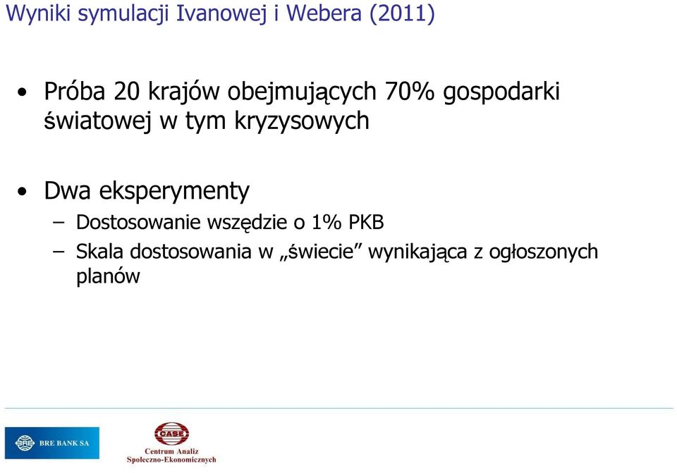 kryzysowych Dwa eksperymenty Dostosowanie wszędzie o 1%