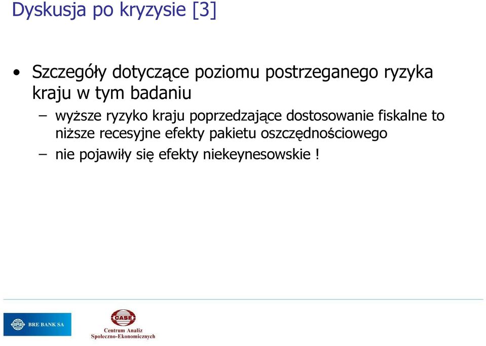 poprzedzające dostosowanie fiskalne to niŝsze recesyjne