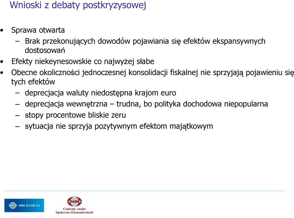 sprzyjają pojawieniu się tych efektów deprecjacja waluty niedostępna krajom euro deprecjacja wewnętrzna trudna,