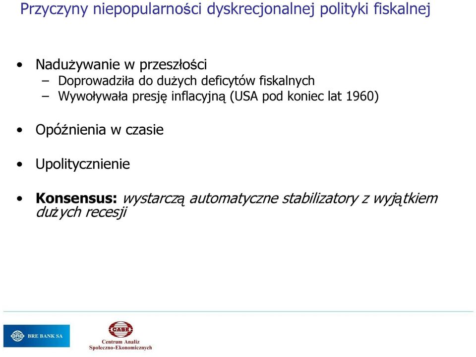 presję inflacyjną (USA pod koniec lat 1960) Opóźnienia w czasie