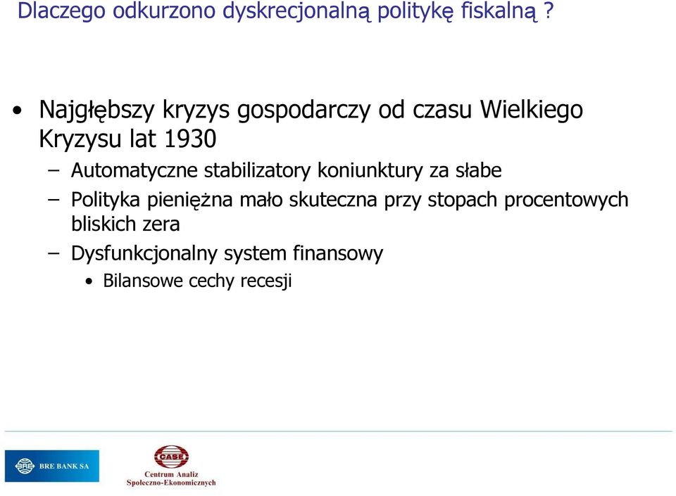 Automatyczne stabilizatory koniunktury za słabe Polityka pienięŝna mało