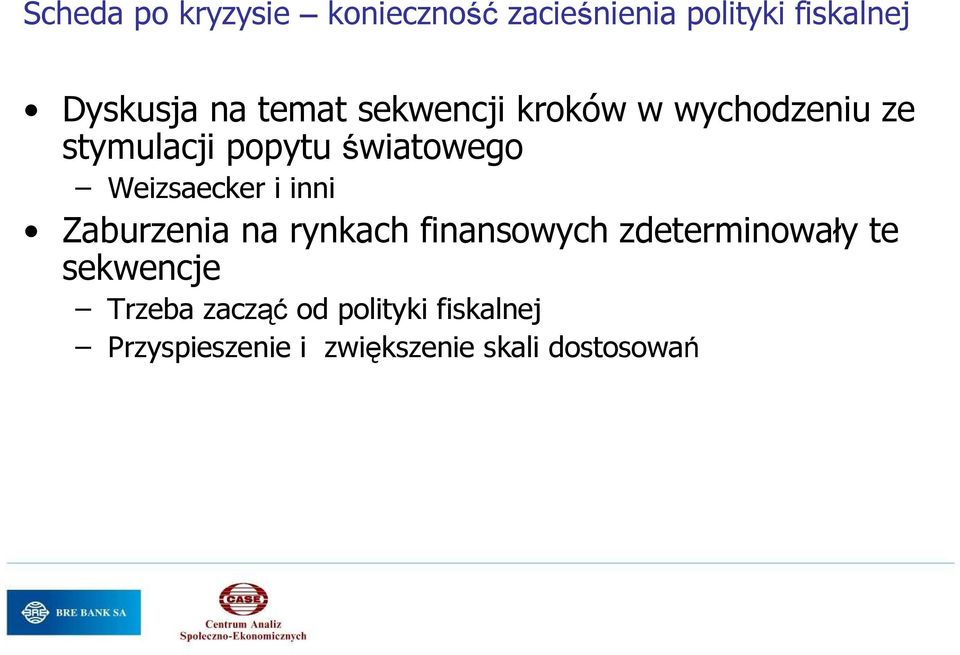 Weizsaecker i inni Zaburzenia na rynkach finansowych zdeterminowały te