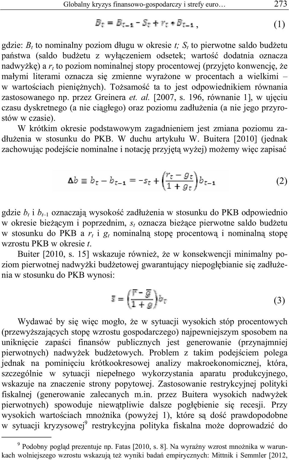 To samo ta to jest odpowiednikiem równania zastosowanego np. przez Greinera et. al. [2007, s.