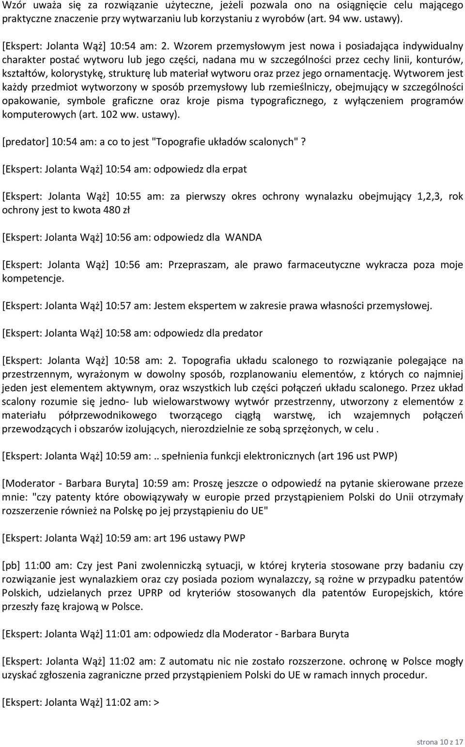 Wzorem przemysłowym jest nowa i posiadająca indywidualny charakter postać wytworu lub jego części, nadana mu w szczególności przez cechy linii, konturów, kształtów, kolorystykę, strukturę lub