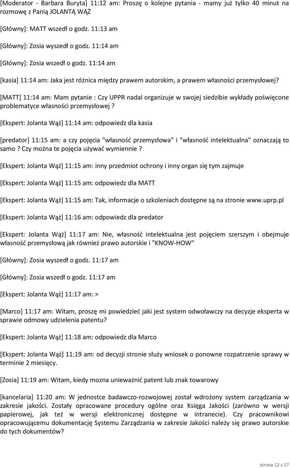 [MATT] 11:14 am: Mam pytanie : Czy UPPR nadal organizuje w swojej siedzibie wykłady poświęcone problematyce własności przemysłowej?