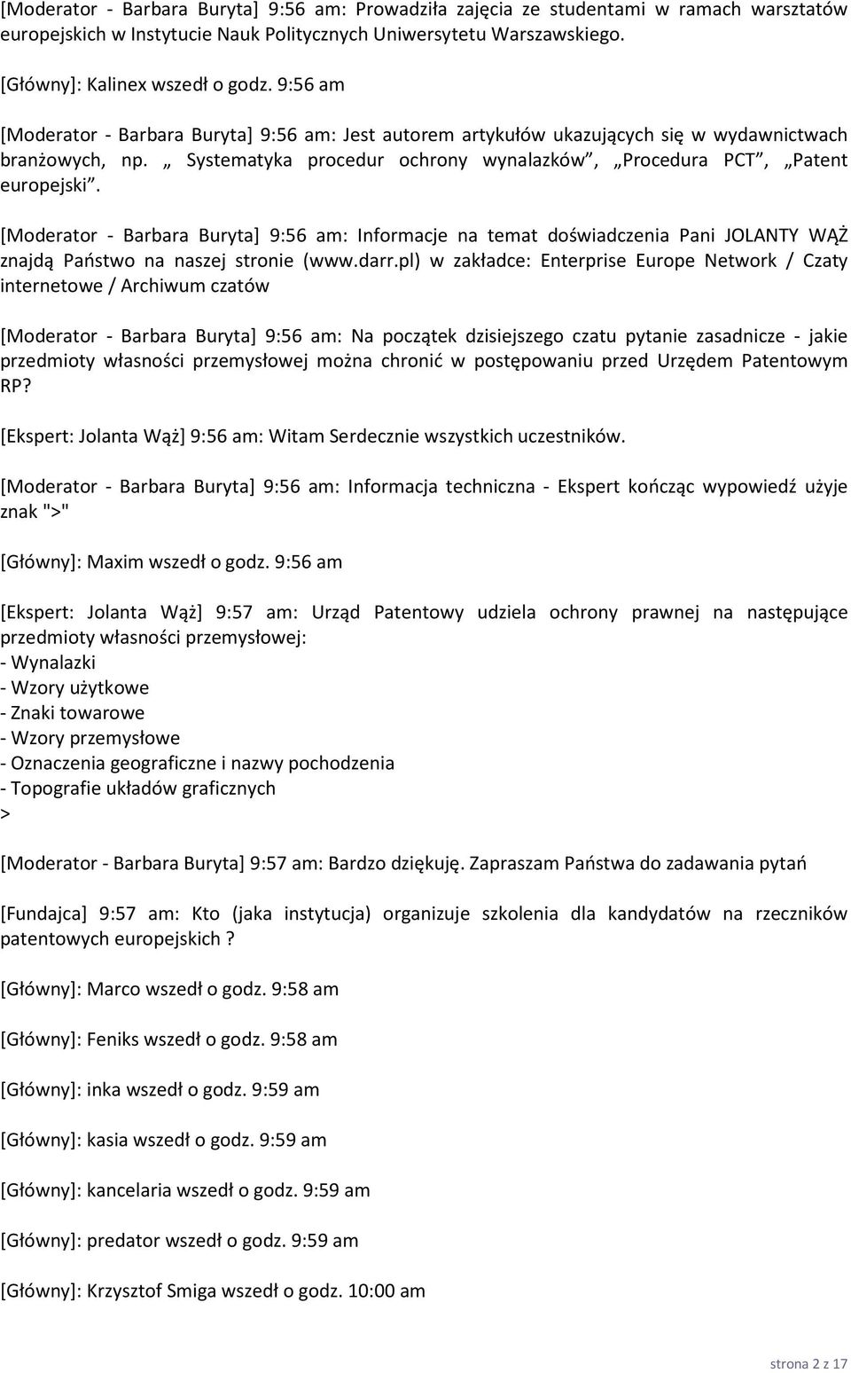 [Moderator - Barbara Buryta] 9:56 am: Informacje na temat doświadczenia Pani JOLANTY WĄŻ znajdą Państwo na naszej stronie (www.darr.