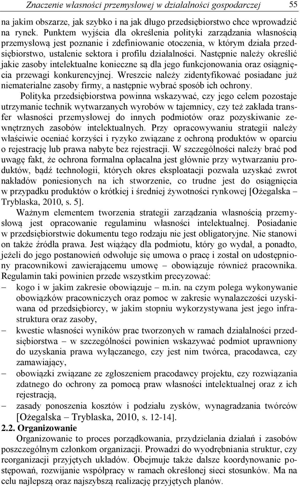 Następnie należy określić jakie zasoby intelektualne konieczne są dla jego funkcjonowania oraz osiągnięcia przewagi konkurencyjnej.