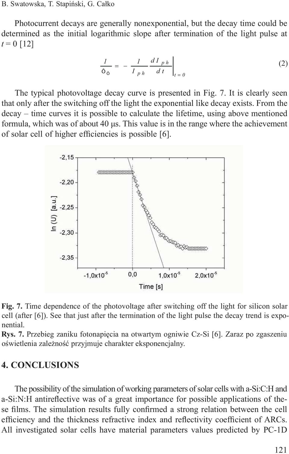 From the decay time curves it is possible to calculate the lifetime, using above mentioned formula, which was of about 40 μs.