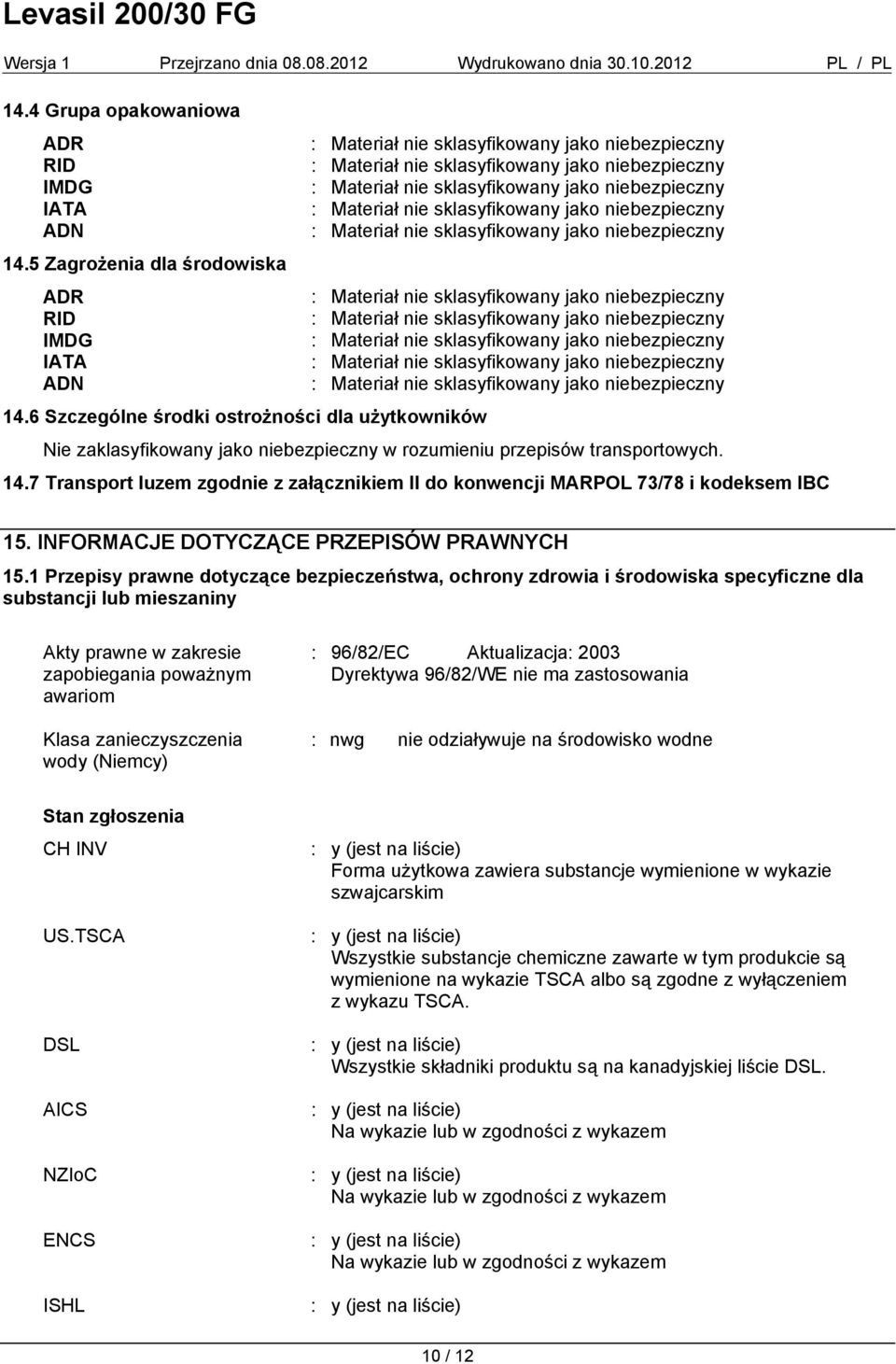 7 Transport luzem zgodnie z załącznikiem II do konwencji MARPOL 73/78 i kodeksem IBC 15. INFORMACJE DOTYCZĄCE PRZEPISÓW PRAWNYCH 15.