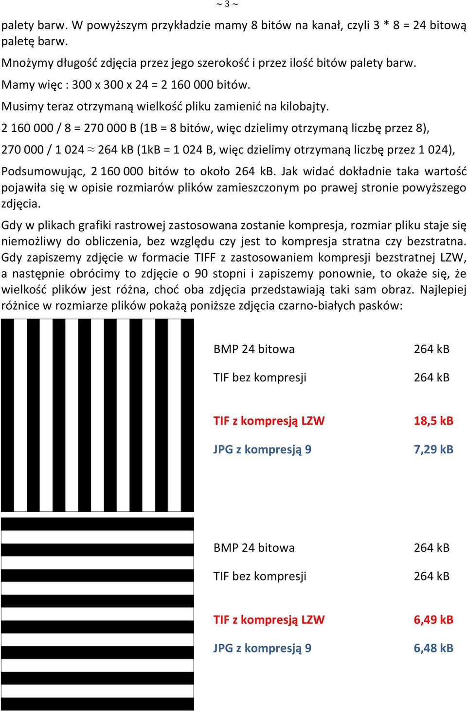 2 160 000 / 8 = 270 000 B (1B = 8 bitów, więc dzielimy otrzymaną liczbę przez 8), 270 000 / 1 024 (1kB = 1 024 B, więc dzielimy otrzymaną liczbę przez 1 024), Podsumowując, 2 160 000 bitów to około.