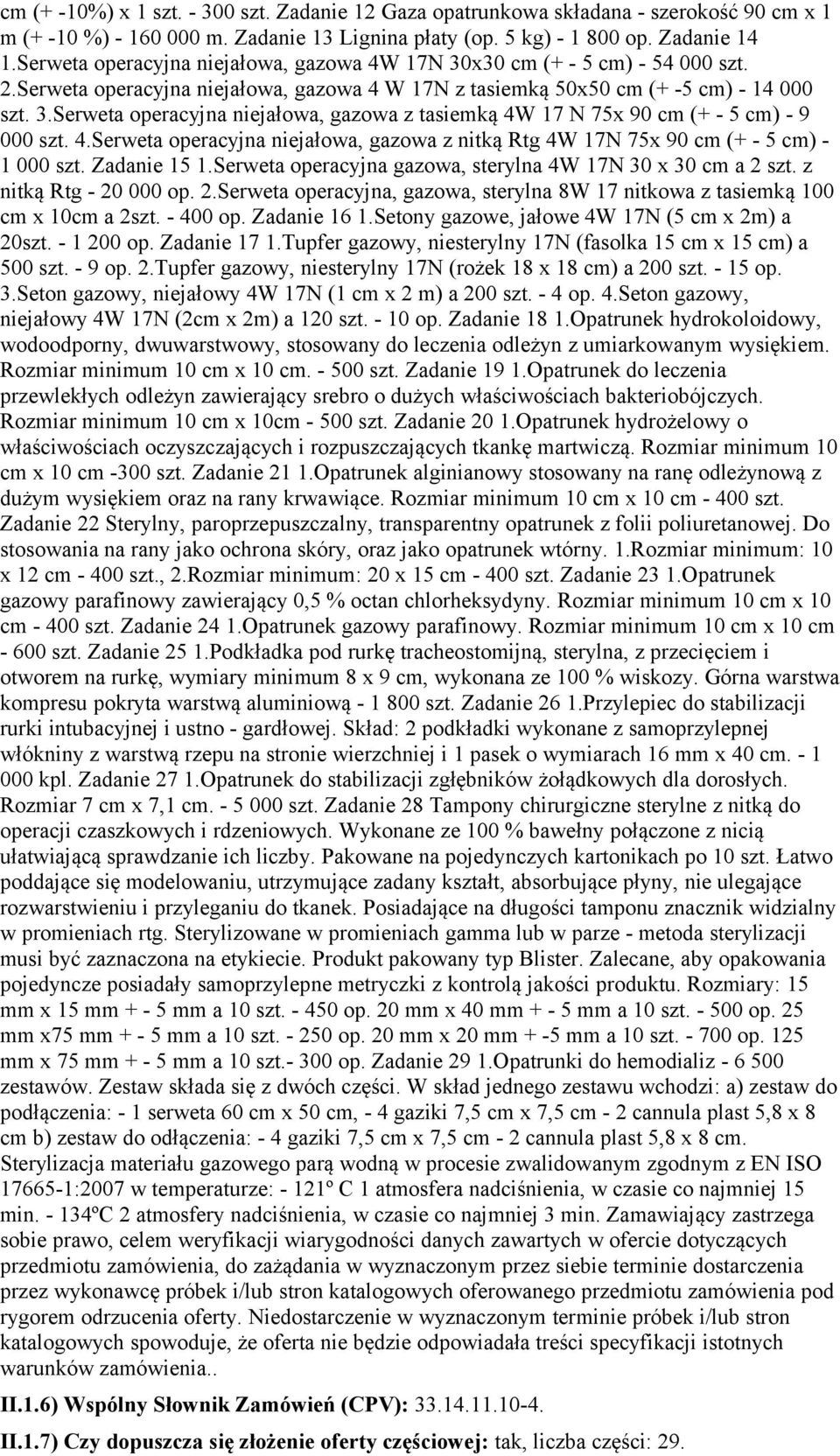 4.Serweta operacyjna niejałowa, gazowa z nitką Rtg 4W 17N 75x 90 cm (+ - 5 cm) - 1 000 szt. Zadanie 15 1.Serweta operacyjna gazowa, sterylna 4W 17N 30 x 30 cm a 2 