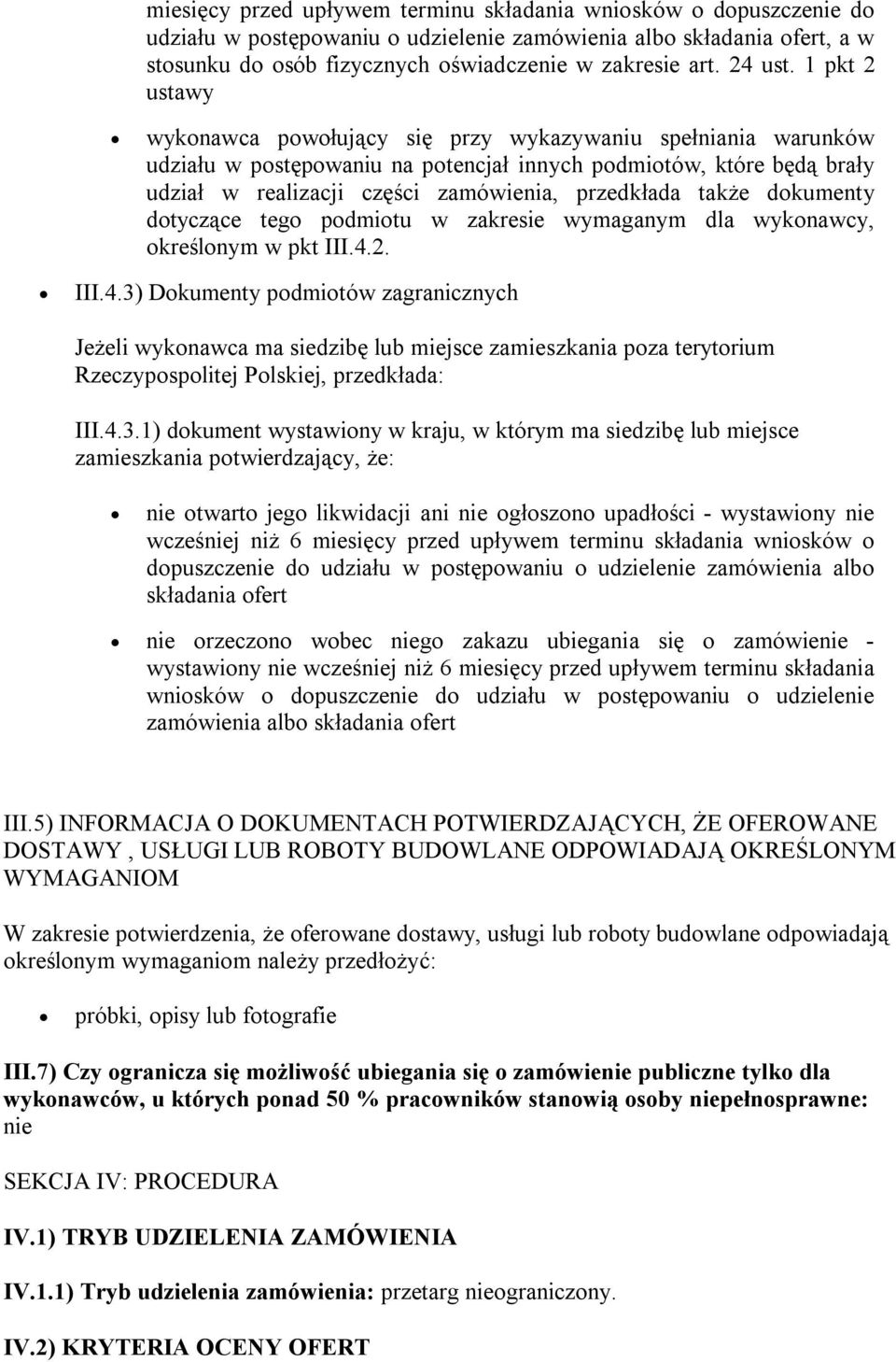 1 pkt 2 ustawy wykonawca powołujący się przy wykazywaniu spełniania warunków udziału w postępowaniu na potencjał innych podmiotów, które będą brały udział w realizacji części zamówienia, przedkłada