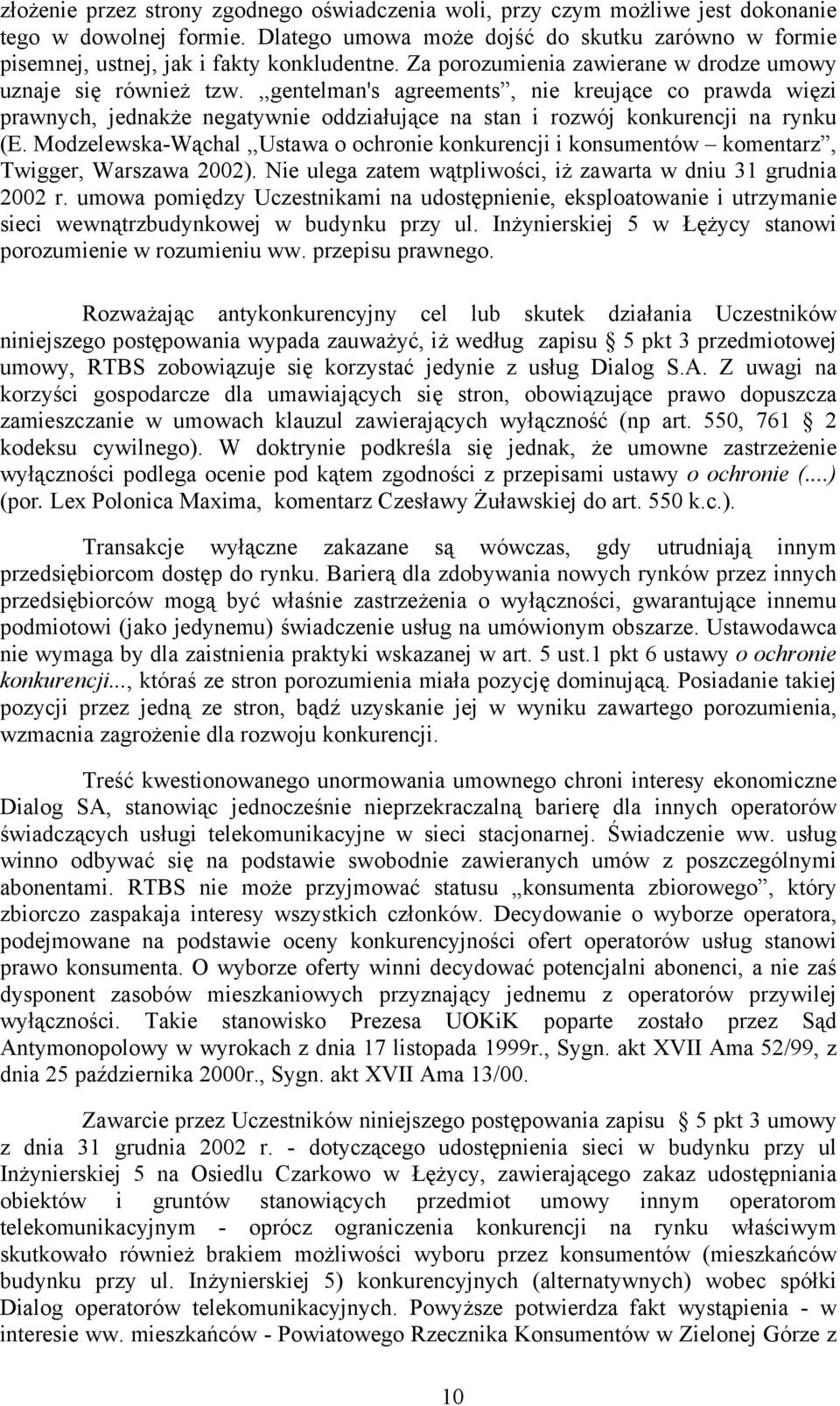 ,,gentelman's agreements, nie kreujące co prawda więzi prawnych, jednakże negatywnie oddziałujące na stan i rozwój konkurencji na rynku (E.