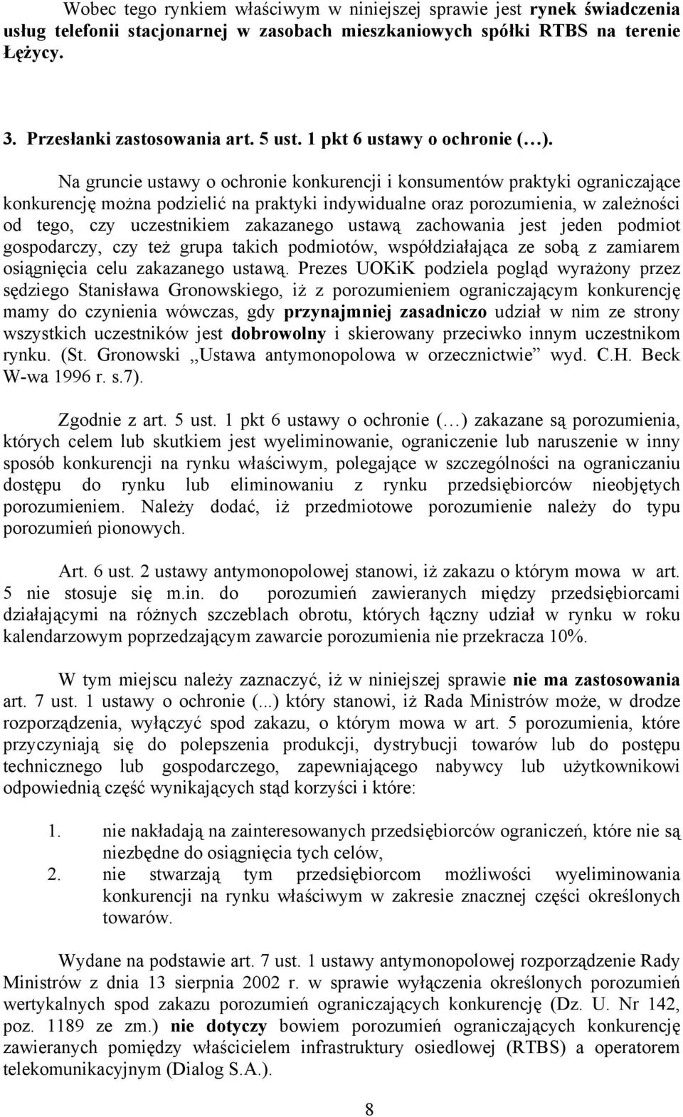 Na gruncie ustawy o ochronie konkurencji i konsumentów praktyki ograniczające konkurencję można podzielić na praktyki indywidualne oraz porozumienia, w zależności od tego, czy uczestnikiem zakazanego